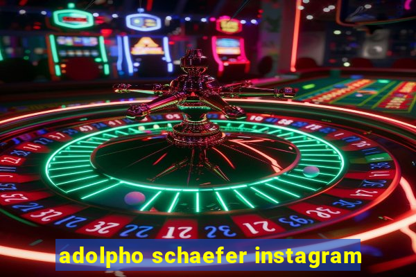 adolpho schaefer instagram